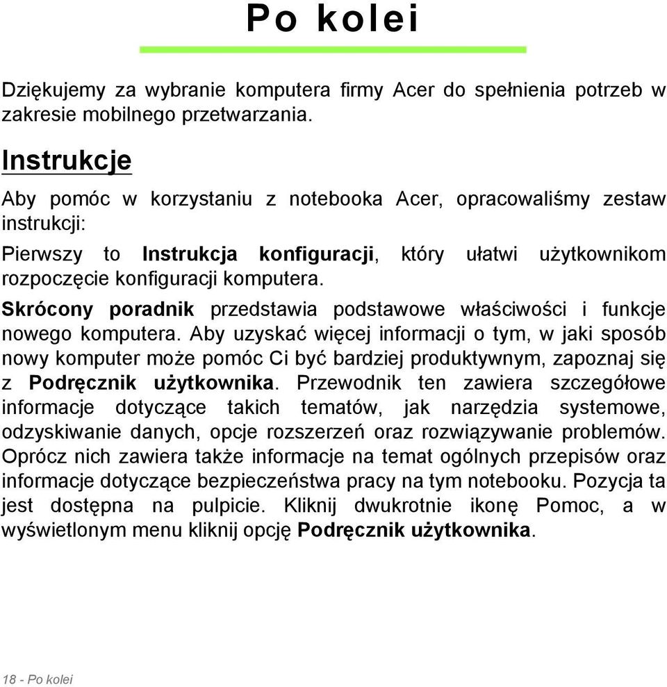 Skrócony poradnik przedstawia podstawowe właściwości i funkcje nowego komputera.