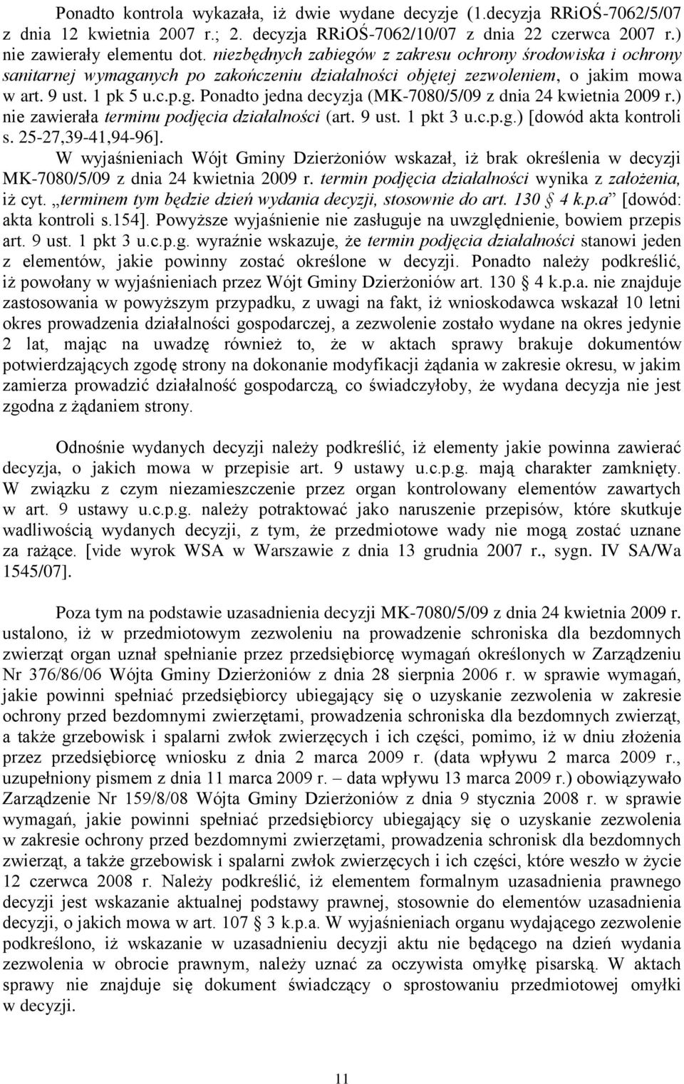 ) nie zawierała terminu podjęcia działalności (art. 9 ust. 1 pkt 3 u.c.p.g.) [dowód akta kontroli s. 25-27,39-41,94-96].