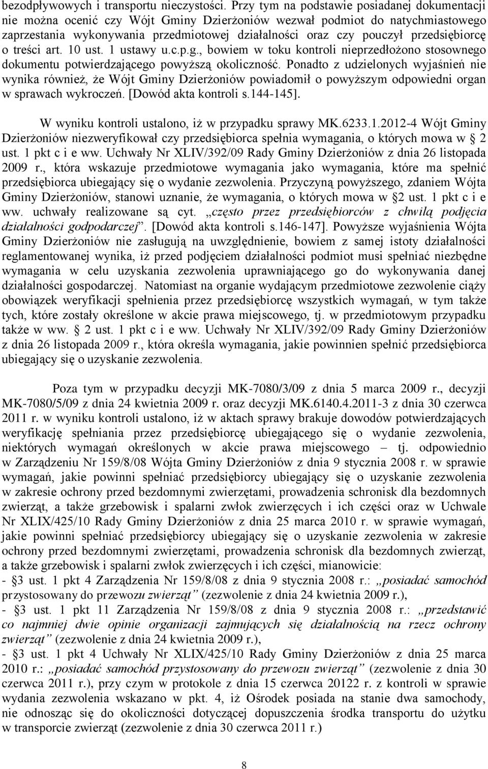 przedsiębiorcę o treści art. 10 ust. 1 ustawy u.c.p.g., bowiem w toku kontroli nieprzedłożono stosownego dokumentu potwierdzającego powyższą okoliczność.