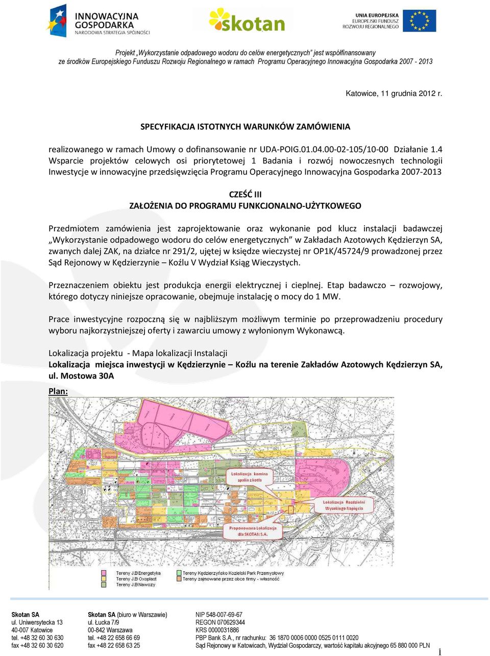 ZAŁOŻENIA DO PROGRAMU FUNKCJONALNO-UŻYTKOWEGO Przedmiotem zamówienia jest zaprojektowanie oraz wykonanie pod klucz instalacji badawczej Wykorzystanie odpadowego wodoru do celów energetycznych w