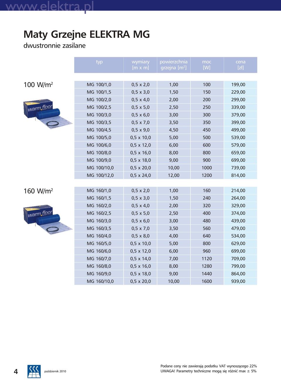 539,00 MG 100/6,0 0,5 x 1,0 6,00 600 579,00 MG 100/8,0 0,5 x 16,0 8,00 800 659,00 MG 100/9,0 0,5 x 18,0 9,00 900 699,00 MG 100/10,0 0,5 x 0,0 10,00 1000 739,00 MG 100/1,0 0,5 x 4,0 1,00 100 814,00