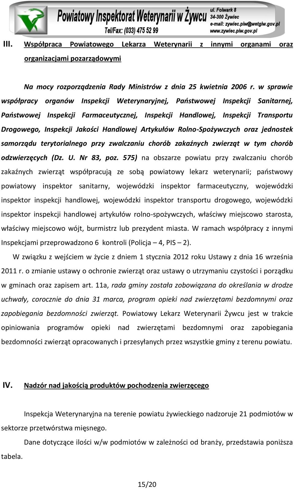 Handlowej Artykułów Rolno-Spożywczych oraz jednostek samorządu terytorialnego przy zwalczaniu chorób zakaźnych zwierząt w tym chorób odzwierzęcych (Dz. U. Nr 83, poz.