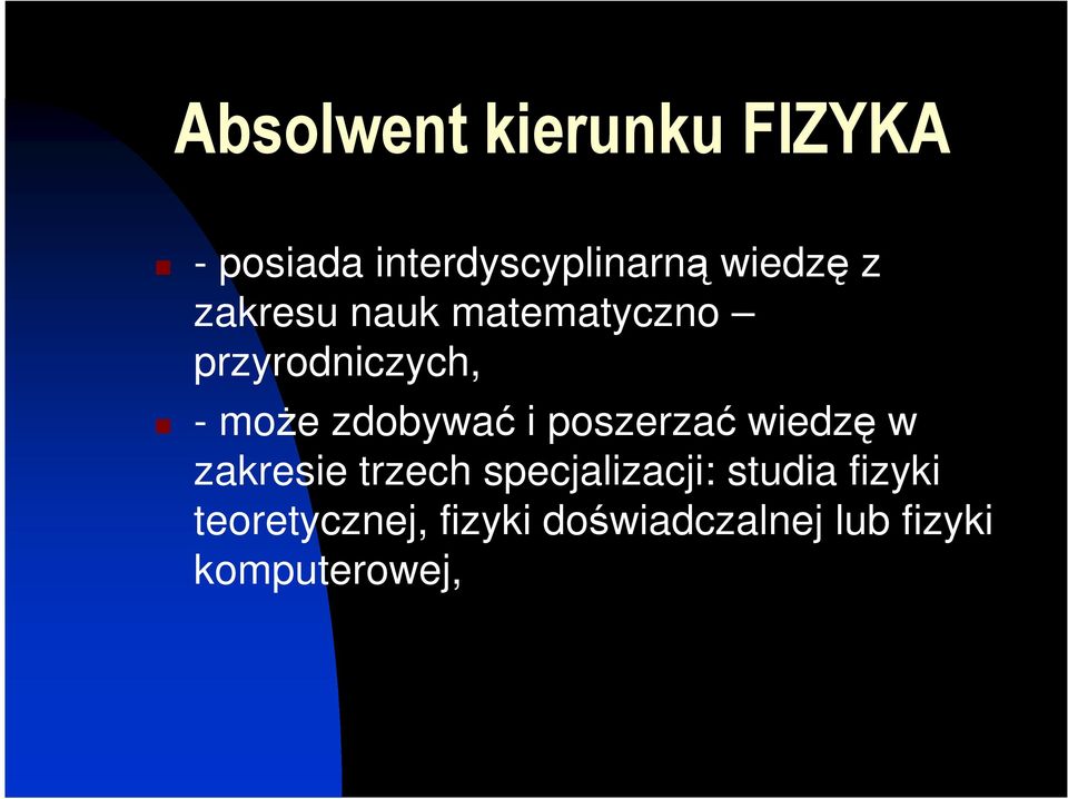 - może zdobywać i poszerzać wiedzę w zakresie trzech specjalizacji: