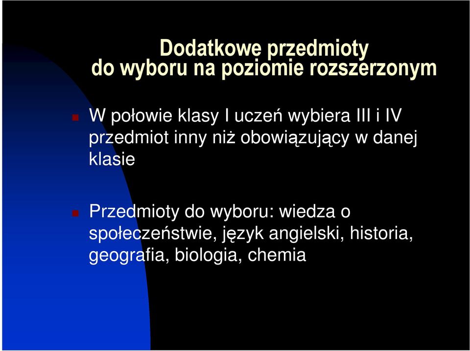 obowiązujący w danej klasie Przedmioty do wyboru: wiedza o