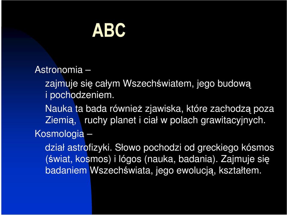 polach grawitacyjnych. Kosmologia dział astrofizyki.