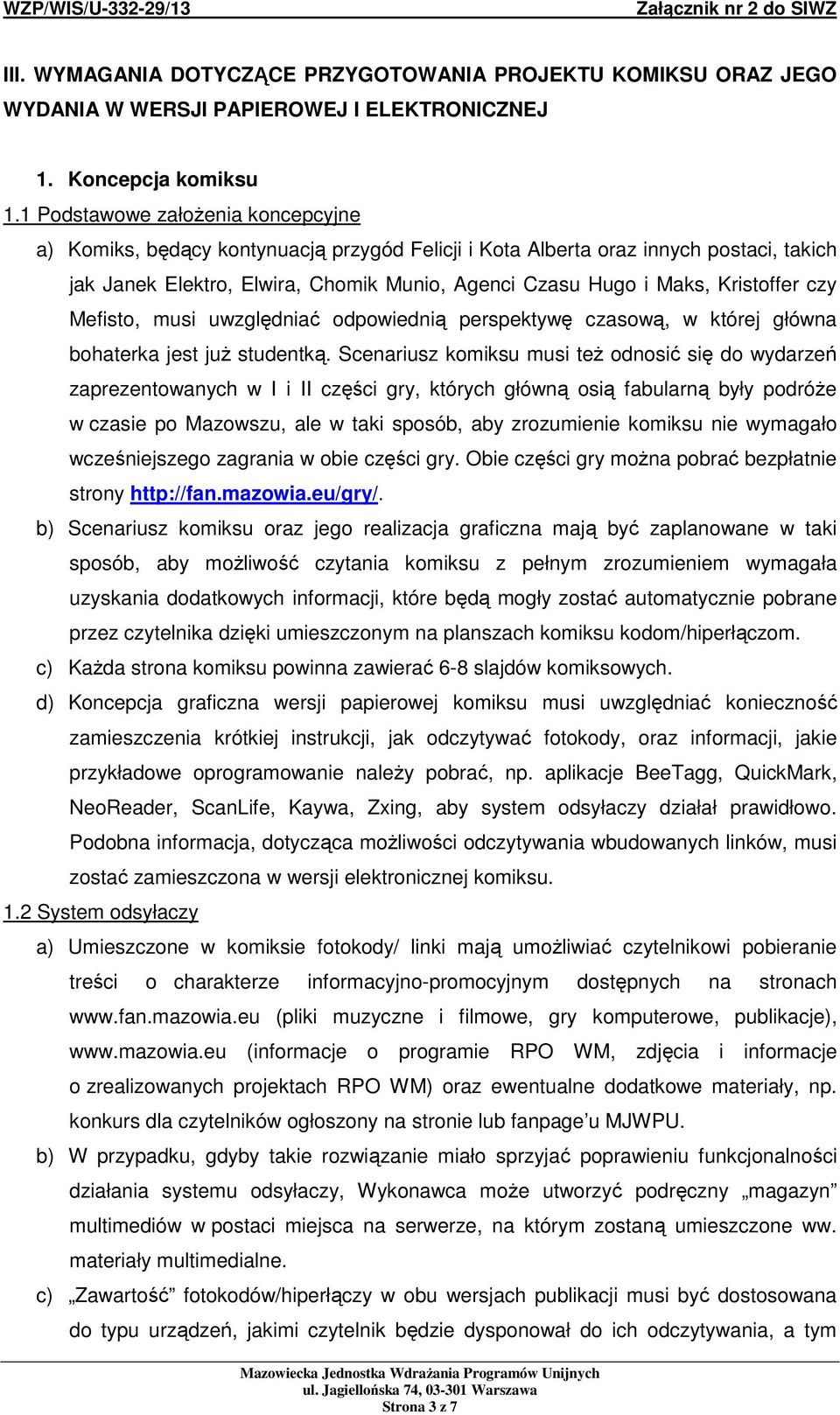 Kristoffer czy Mefisto, musi uwzględniać odpowiednią perspektywę czasową, w której główna bohaterka jest juŝ studentką.