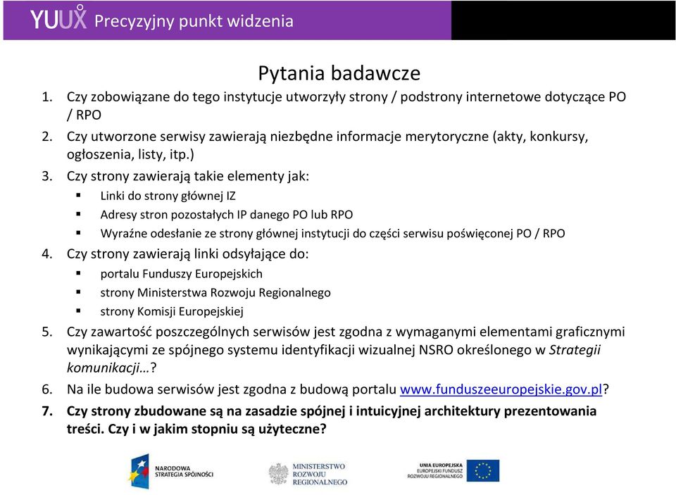 Czy strony zawierają takie elementy jak: Linki do strony głównej IZ Adresy stron pozostałych IP danego PO lub RPO Wyraźne odesłanie ze strony głównej instytucji do części serwisu poświęconej PO / RPO