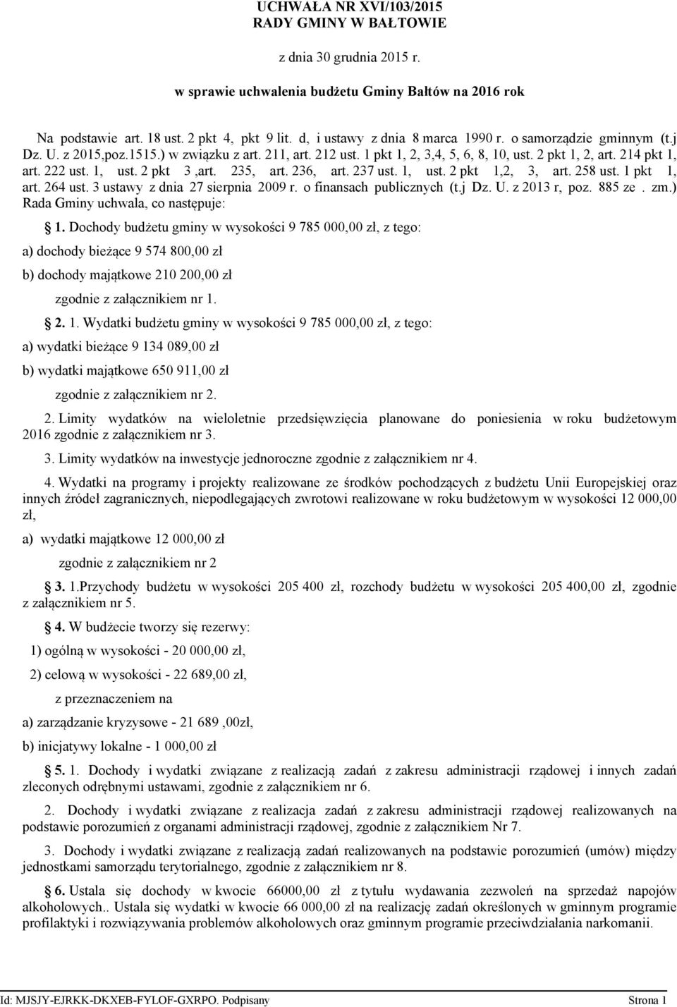 1, ust. 2 pkt 3,art. 235, art. 236, art. 237 ust. 1, ust. 2 pkt 1,2, 3, art. 258 ust. 1 pkt 1, art. 264 ust. 3 ustawy z dnia 27 sierpnia 2009 r. o finansach publicznych (t.j Dz. U. z 2013 r, poz.