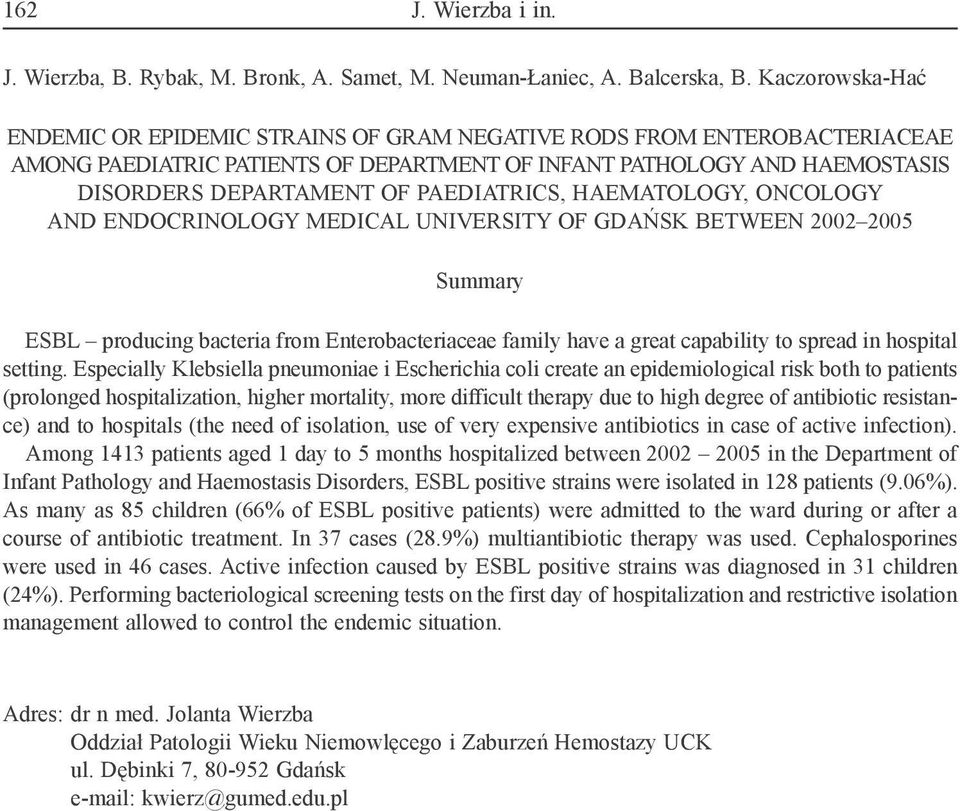 Paediatrics, Haematology, Oncology and Endocrinology Medical University of Gdańsk between 2002 2005 Summary ESBL producing bacteria from Enterobacteriaceae family have a great capability to spread in