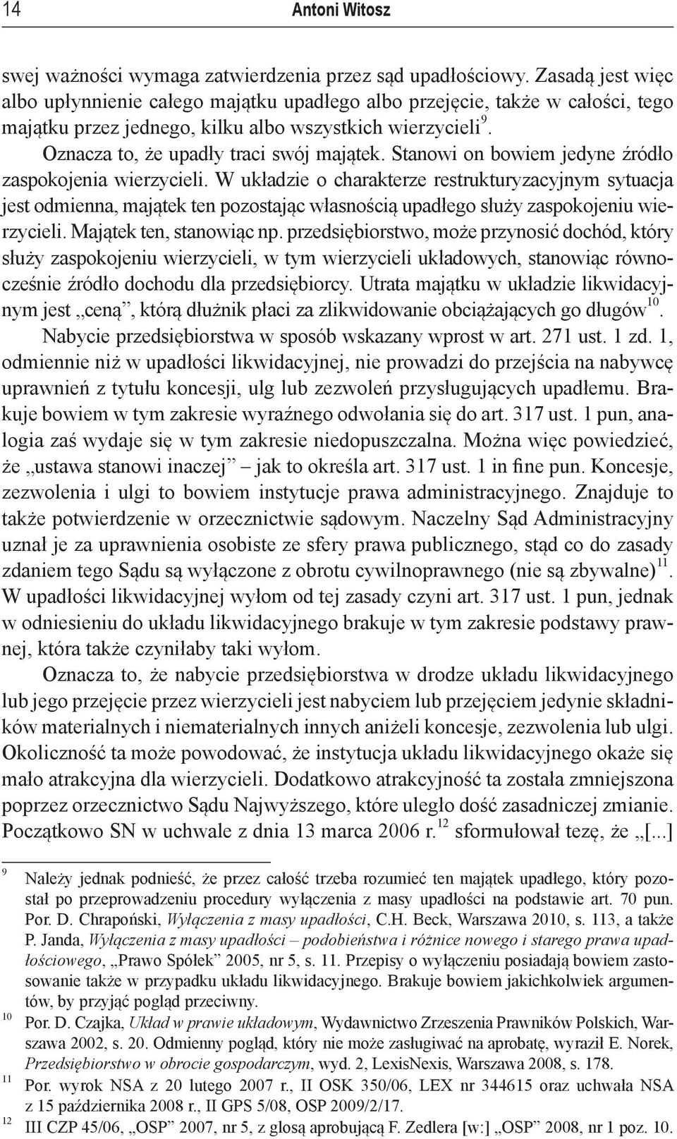 Stanowi on bowiem jedyne źródło zaspokojenia wierzycieli.