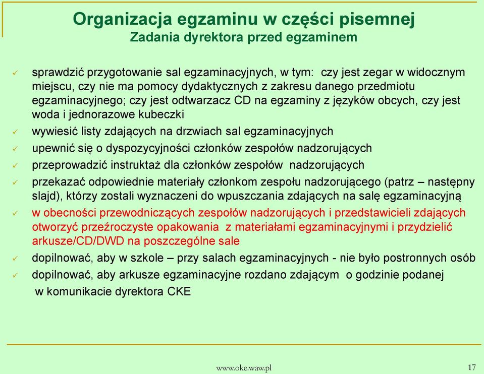 się o dyspozycyjności członków zespołów nadzorujących przeprowadzić instruktaż dla członków zespołów nadzorujących przekazać odpowiednie materiały członkom zespołu nadzorującego (patrz następny