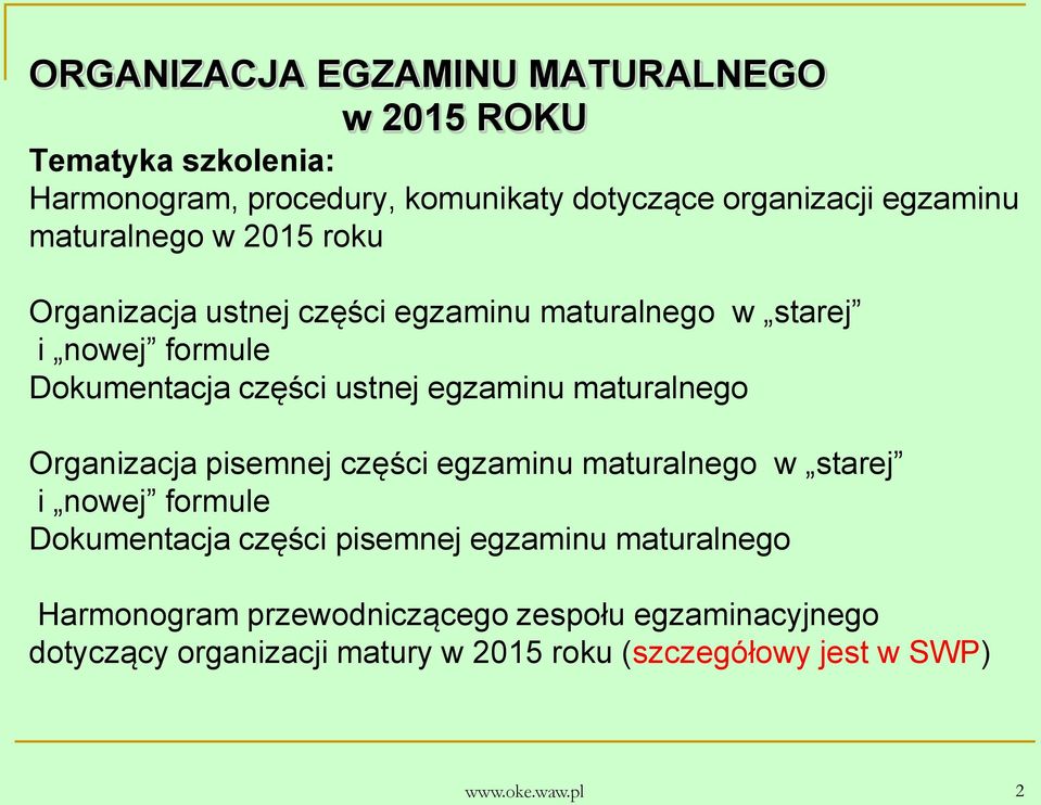 maturalnego Organizacja pisemnej części egzaminu maturalnego w starej i nowej formule Dokumentacja części pisemnej egzaminu