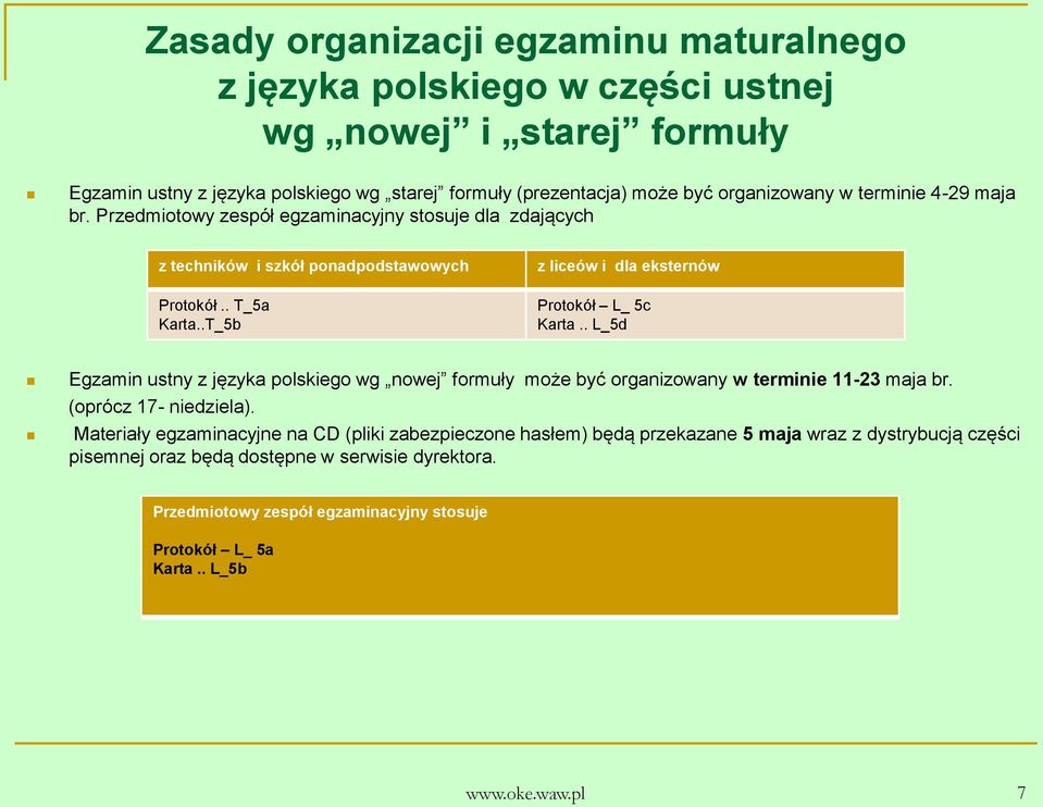 .T_5b z liceów i dla eksternów Protokół L_ 5c Karta.. L_5d Egzamin ustny z języka polskiego wg nowej formuły może być organizowany w terminie 11-23 maja br. (oprócz 17- niedziela).