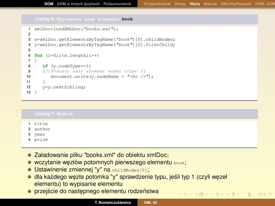 nextsibling; 13 } Listing 7: Wydruk 1 title 2 author 3 year 4 price Załadowanie pliku "books.