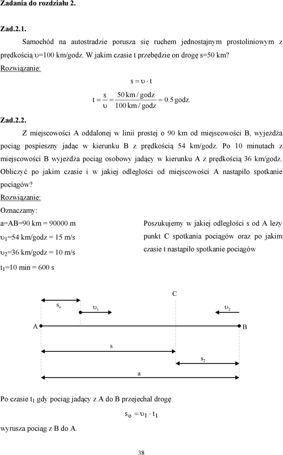 Po 10 inuach z iejcowości B wyjeżdża pocią oobowy jadący w kierunku A z prędkością 36 k/odz. Obliczyć po jaki czaie i w jakiej odlełości od iejcowości A naąpiło pokanie pociąów?