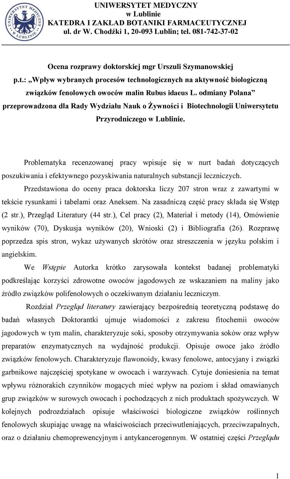 odmiany Polana przeprowadzona dla Rady Wydziału Nauk o Żywności i Biotechnologii Uniwersytetu Przyrodniczego w Lublinie.