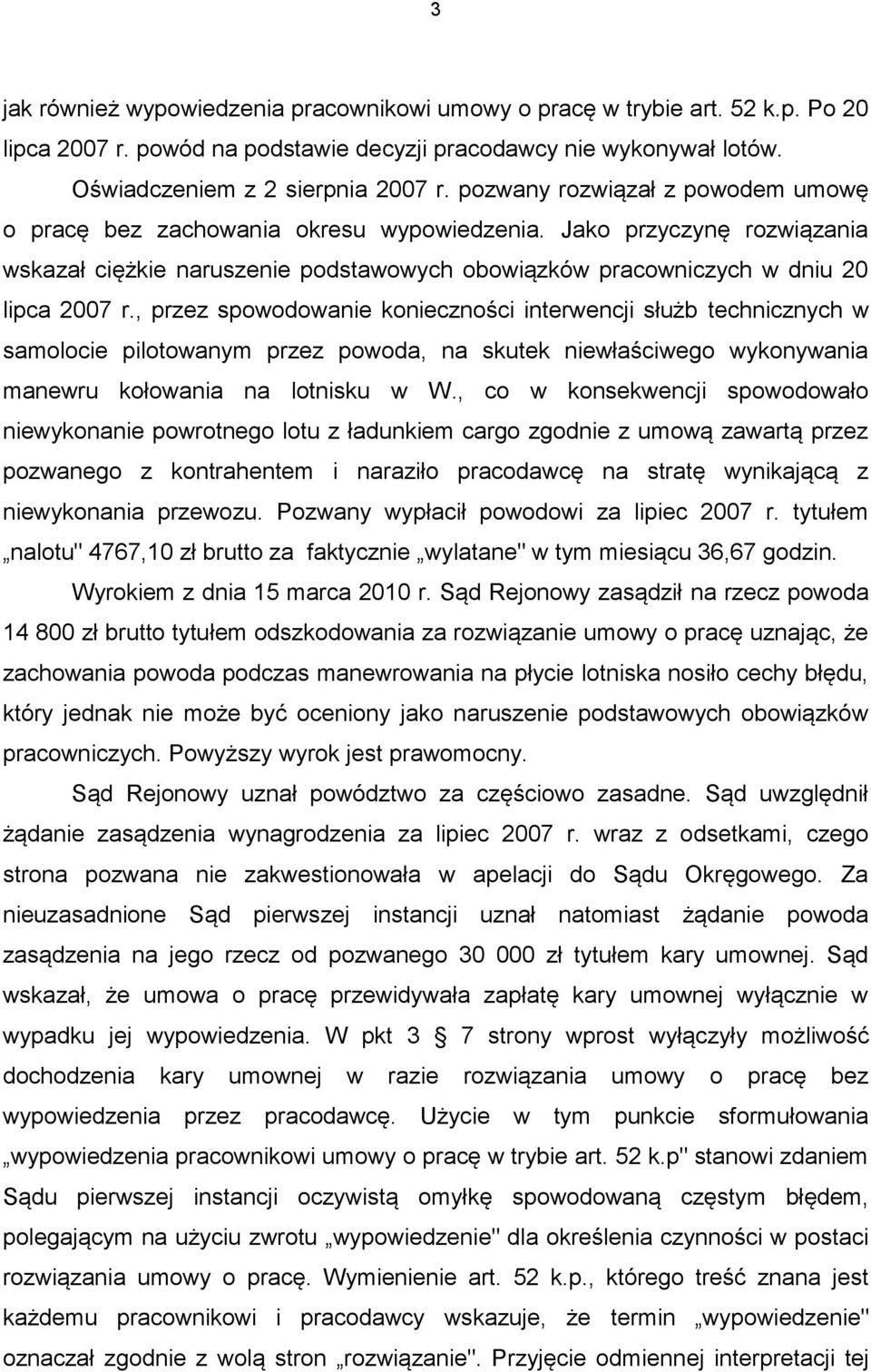 , przez spowodowanie konieczności interwencji służb technicznych w samolocie pilotowanym przez powoda, na skutek niewłaściwego wykonywania manewru kołowania na lotnisku w W.