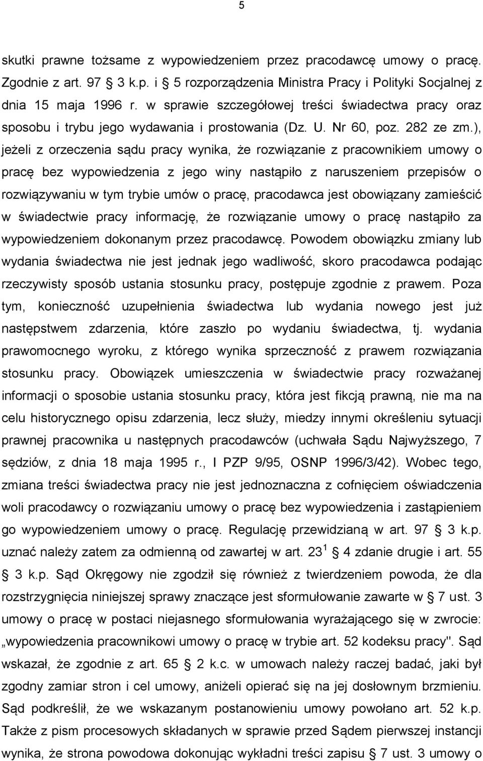 ), jeżeli z orzeczenia sądu pracy wynika, że rozwiązanie z pracownikiem umowy o pracę bez wypowiedzenia z jego winy nastąpiło z naruszeniem przepisów o rozwiązywaniu w tym trybie umów o pracę,