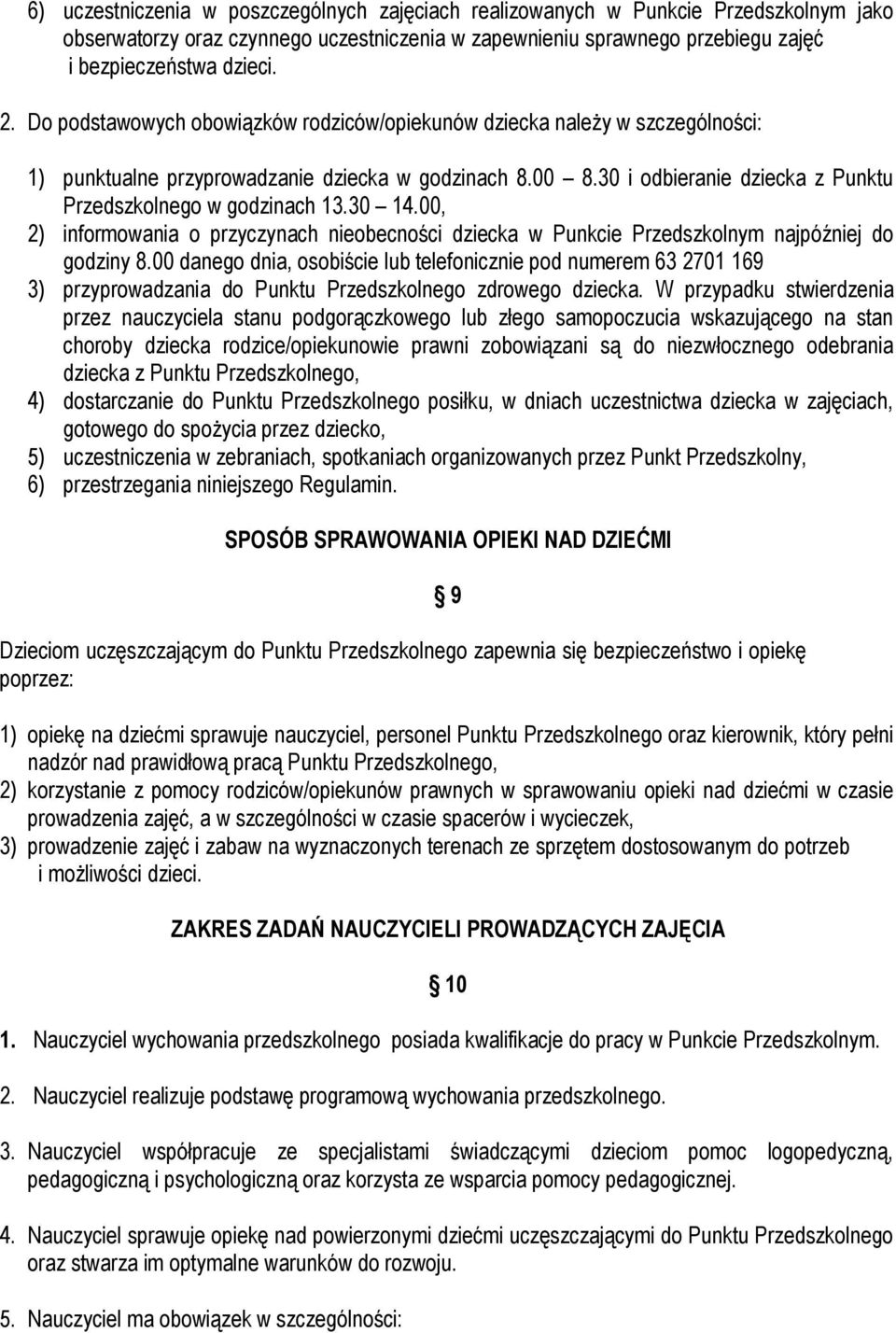 30 14.00, 2) informowania o przyczynach nieobecności dziecka w Punkcie Przedszkolnym najpóźniej do godziny 8.