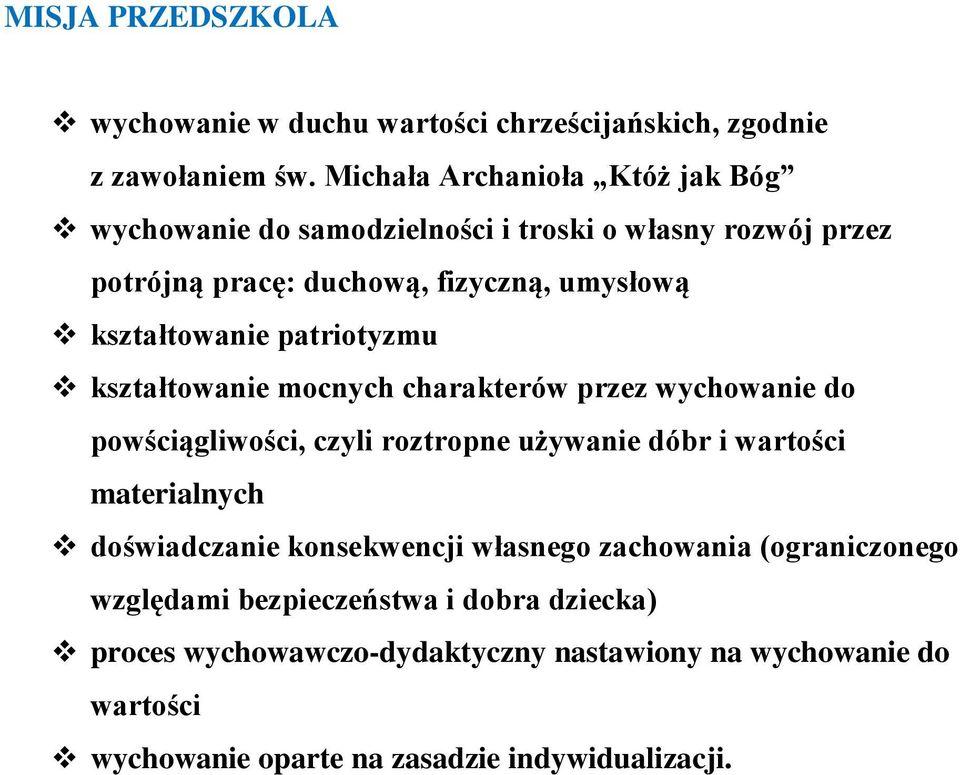 kształtowanie patriotyzmu kształtowanie mocnych charakterów przez wychowanie do powściągliwości, czyli roztropne używanie dóbr i wartości