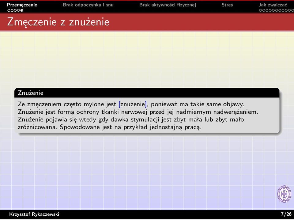 Znużenie jest formą ochrony tkanki nerwowej przed jej nadmiernym nadwerężeniem.