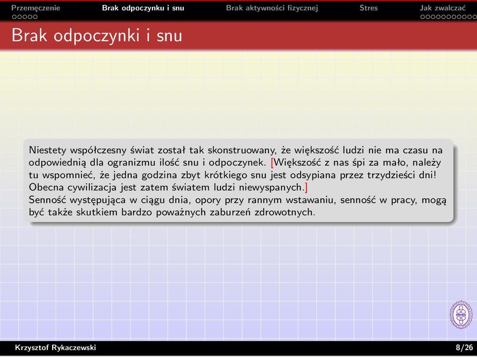 [Większość z nas śpi za mało, należy tu wspomnieć, że jedna godzina zbyt krótkiego snu jest odsypiana przez trzydzieści dni!