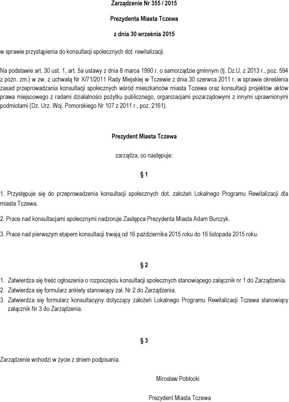 w sprawie określenia zasad przeprowadzania konsultacji społecznych wśród mieszkańców miasta Tczewa oraz konsultacji projektów aktów prawa miejscowego z radami działalności poŝytku publicznego,