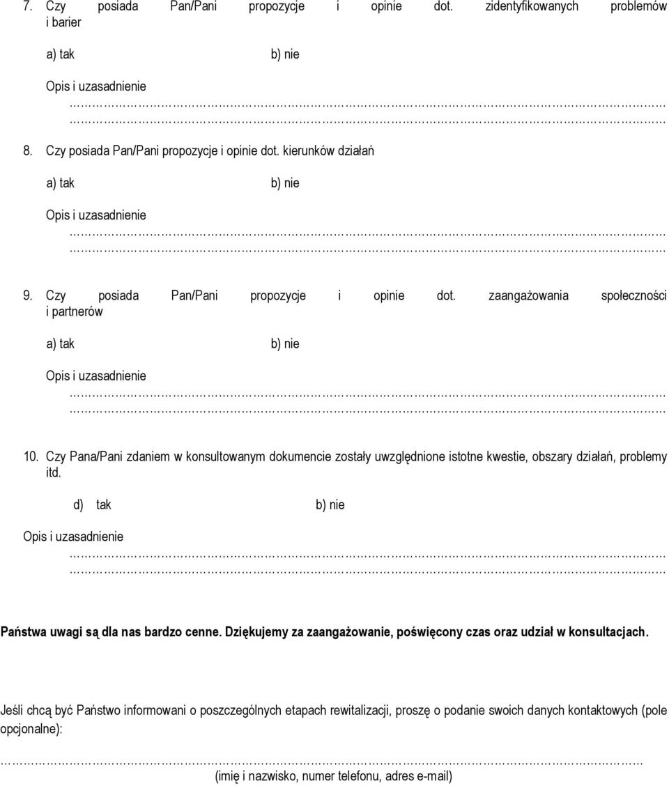 Czy Pana/Pani zdaniem w konsultowanym dokumencie zostały uwzględnione istotne kwestie, obszary działań, problemy itd.