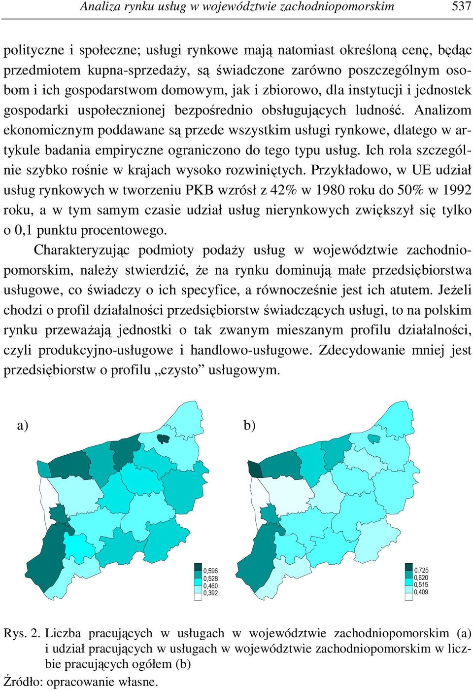 Analizom ekonomicznym poddawane są przede wszystkim usługi rynkowe, dlatego w artykule badania empiryczne ograniczono do tego typu usług.