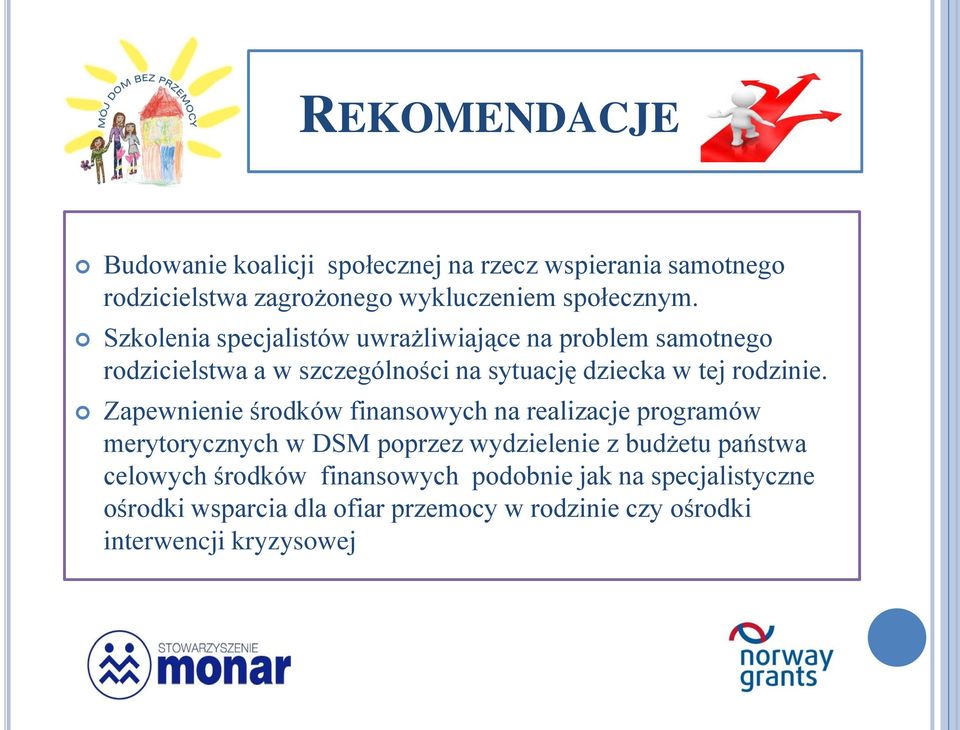 Zapewnienie środków finansowych na realizacje programów merytorycznych w DSM poprzez wydzielenie z budżetu państwa celowych