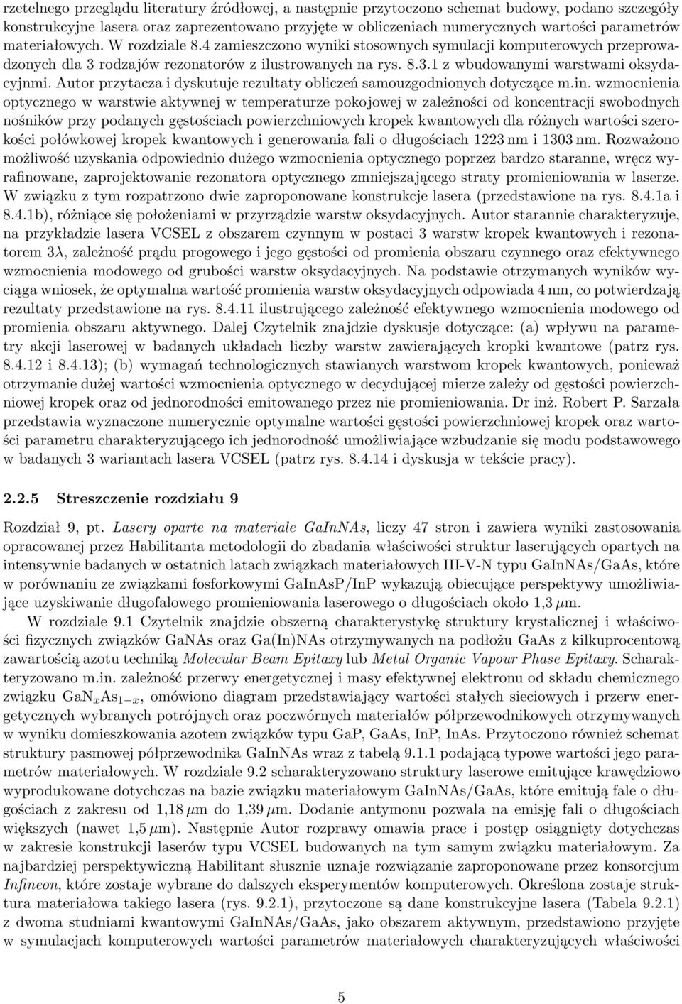 Autor przytacza i dyskutuje rezultaty obliczeń samouzgodnionych dotyczące m.in.