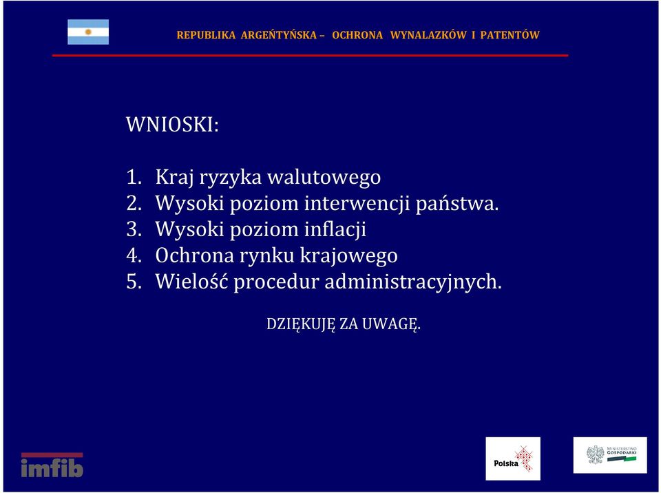 Wysoki poziom interwencji państwa. 3.