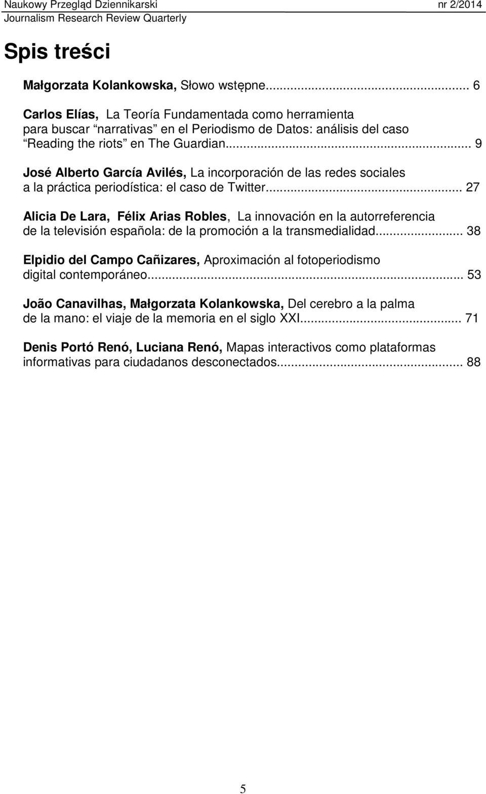 .. 9 José Alberto García Avilés, La incorporación de las redes sociales a la práctica periodística: el caso de Twitter.