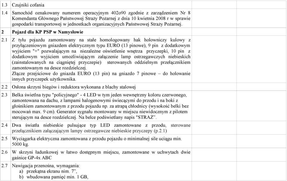 organizacyjnych Państwowej Straży Pożarnej. 2 Pojazd dla KP PSP w Namysłowie 2.