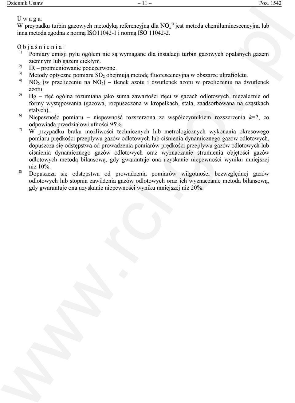 3) Metody optyczne pomiaru SO 2 obejmują metodę fluorescencyjną w obszarze ultrafioletu. 4) NO X (w przeliczeniu na NO 2 ) tlenek azotu i dwutlenek azotu w przeliczeniu na dwutlenek azotu.