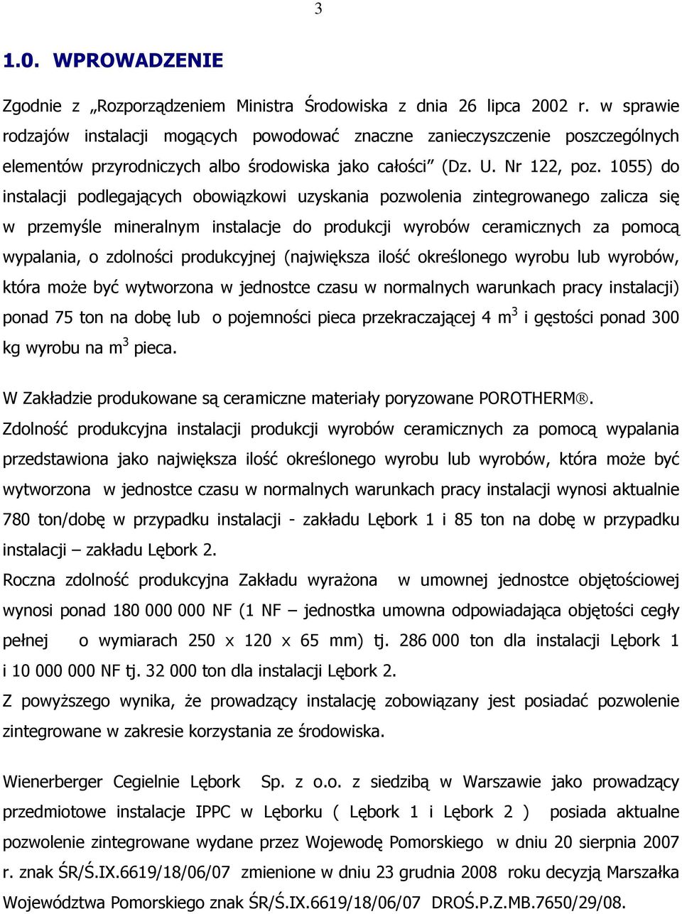 1055) do instalacji podlegających obowiązkowi uzyskania pozwolenia zintegrowanego zalicza się w przemyśle mineralnym instalacje do produkcji wyrobów ceramicznych za pomocą wypalania, o zdolności