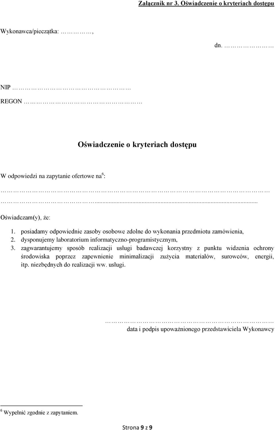 posiadamy odpowiednie zasoby osobowe zdolne do wykonania przedmiotu zamówienia, 2. dysponujemy laboratorium informatyczno-programistycznym, 3.