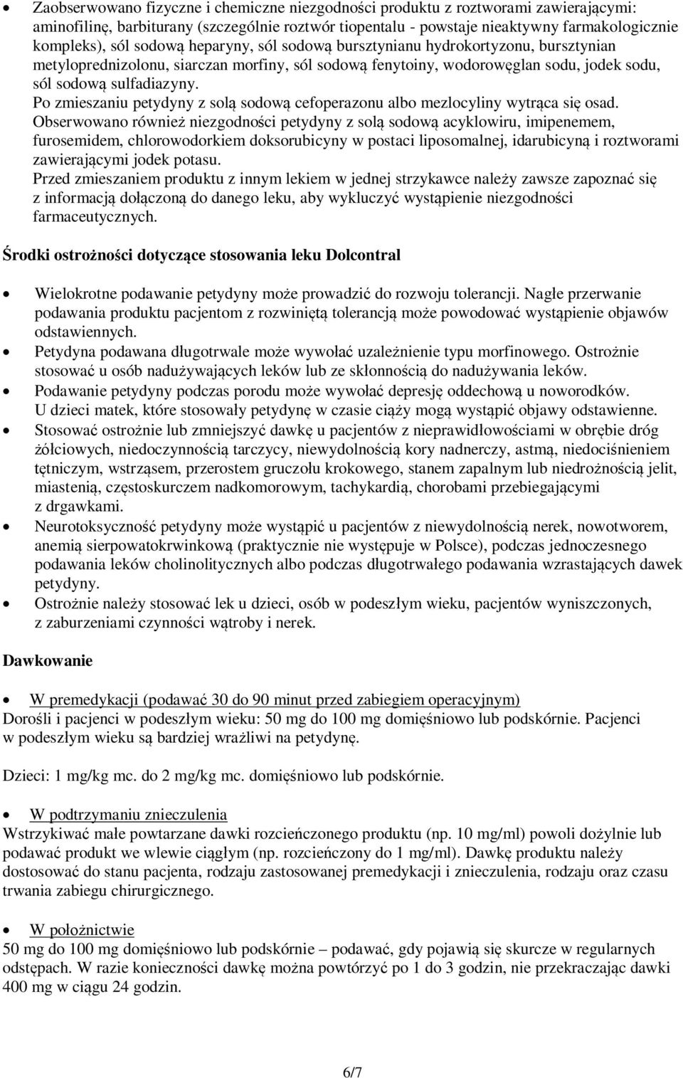 Po zmieszaniu petydyny z solą sodową cefoperazonu albo mezlocyliny wytrąca się osad.