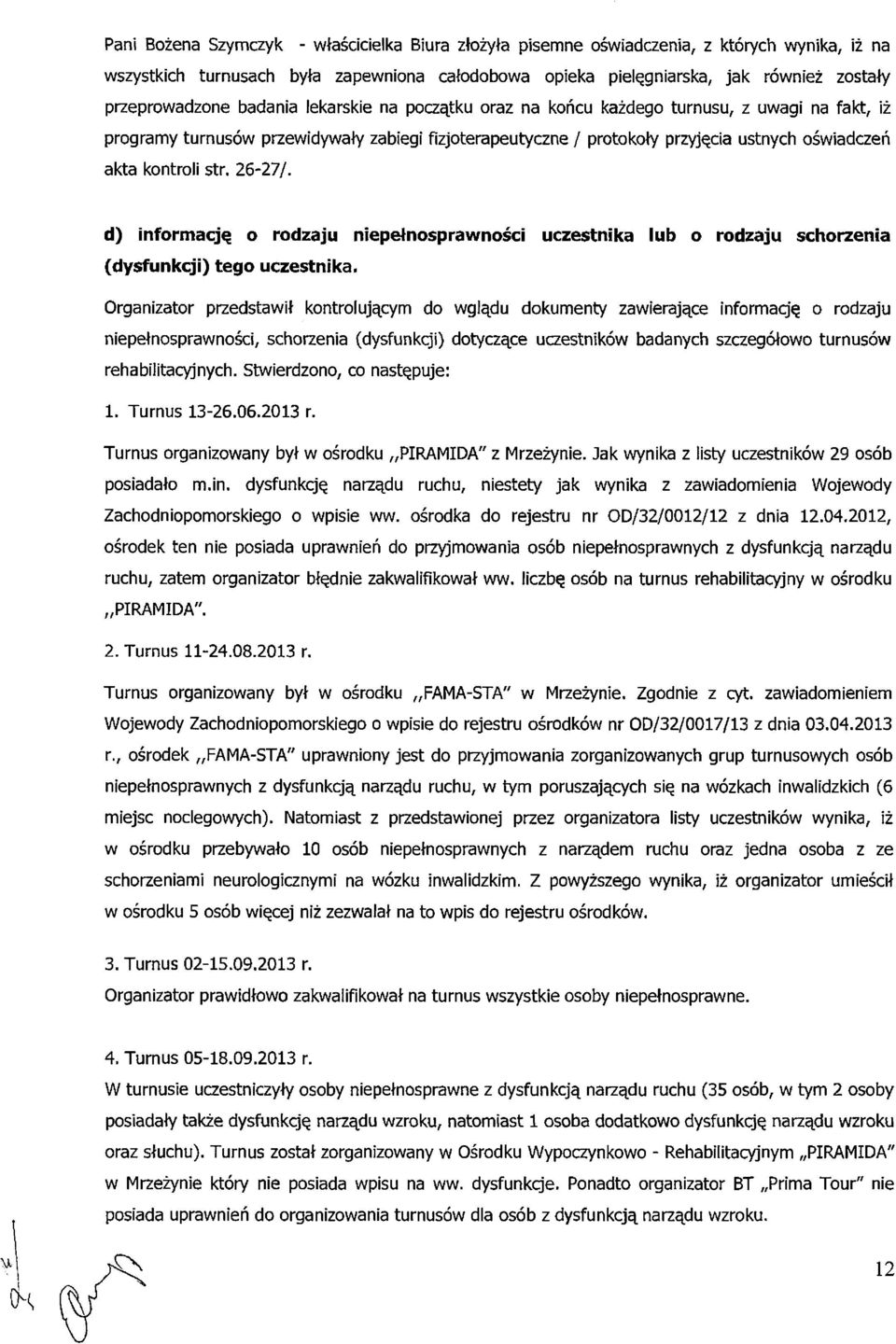 kontroli str. 26-27/. d) informację o rodzaju niepełnosprawności uczestnika lub o rodzaju schorzenia (dysfunkcji) tego uczestnika.