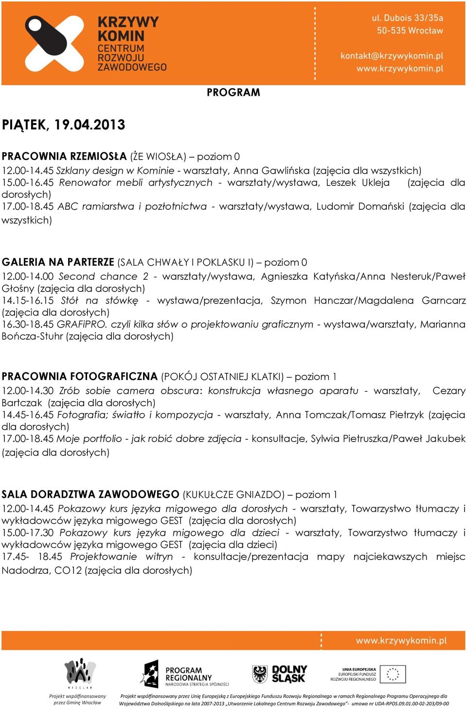 45 ABC ramiarstwa i pozłotnictwa - warsztaty/wystawa, Ludomir Domański (zajęcia dla GALERIA NA PARTERZE (SALA CHWAŁY I POKLASKU I) poziom 0 12.00-14.