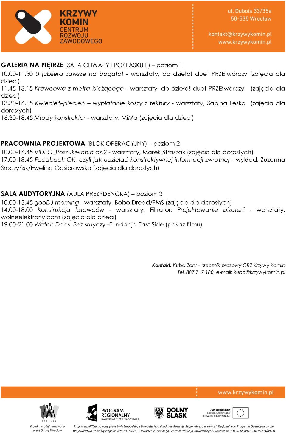 45 Młody konstruktor - warsztaty, MiMa (zajęcia dla PRACOWNIA PROJEKTOWA (BLOK OPERACYJNY) poziom 2 10.00-16.45 VIDEO_Poszukiwania cz.2 - warsztaty, Marek Straszak (zajęcia dla 17.00-18.