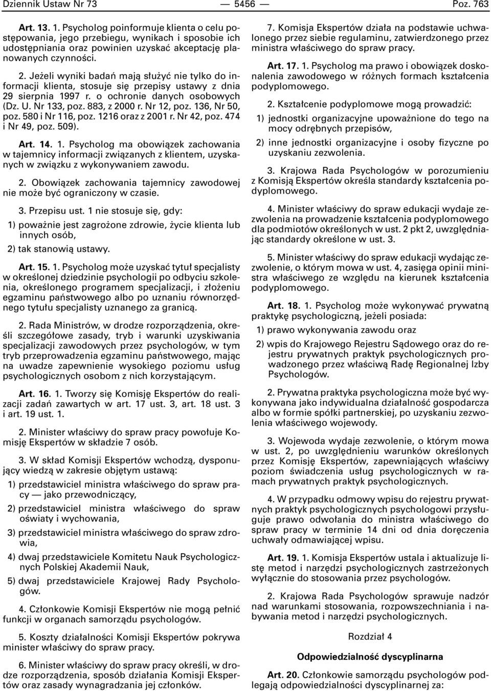 Je eli wyniki badaƒ majà s u yç nie tylko do informacji klienta, stosuje si przepisy ustawy z dnia 29 sierpnia 1997 r. o ochronie danych osobowych (Dz. U. Nr 133, poz. 883, z 2000 r. Nr 12, poz.