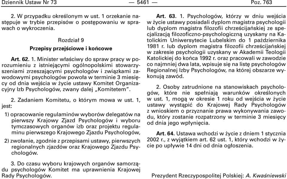 wejêcia w ycie ustawy Komitet Organizacyjny Izb Psychologów, zwany dalej Komitetem. 2. Zadaniem Komitetu, o którym mowa w ust.