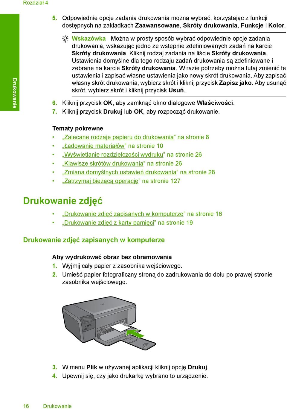 Kliknij rodzaj zadania na liście Skróty drukowania. Ustawienia domyślne dla tego rodzaju zadań drukowania są zdefiniowane i zebrane na karcie Skróty drukowania.