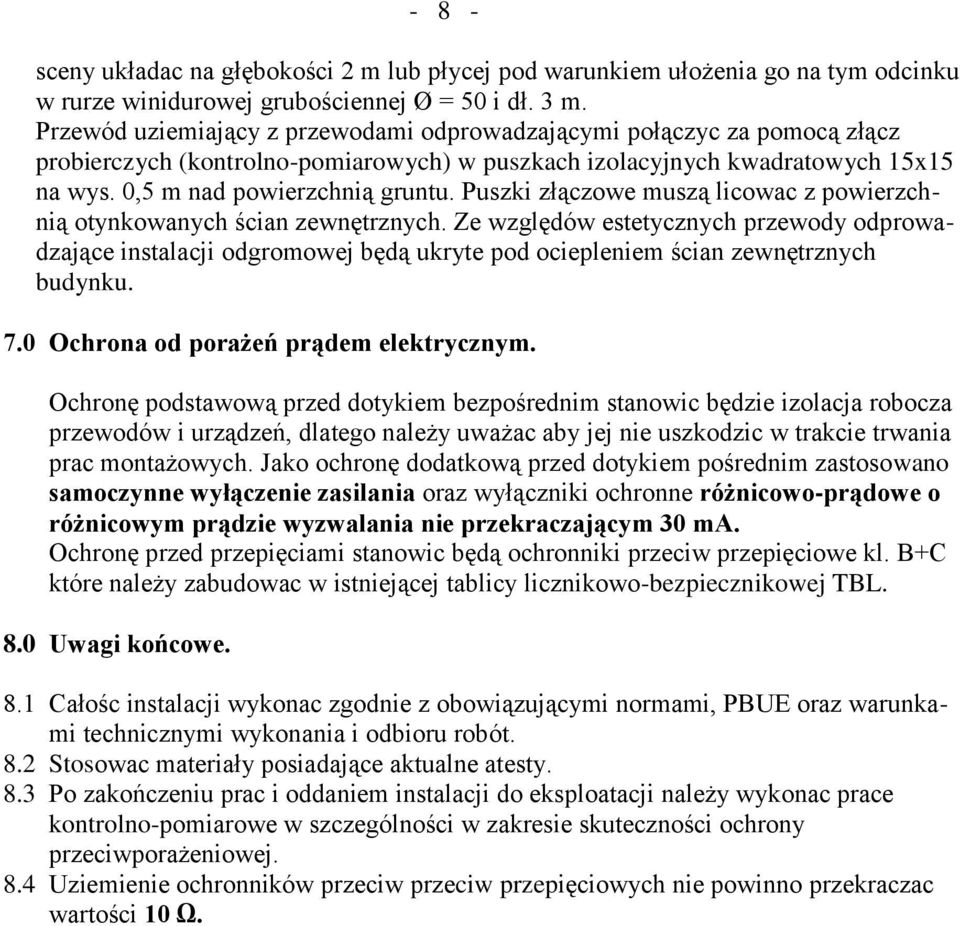 Puszki złączowe muszą licowac z powierzchnią otynkowanych ścian zewnętrznych.