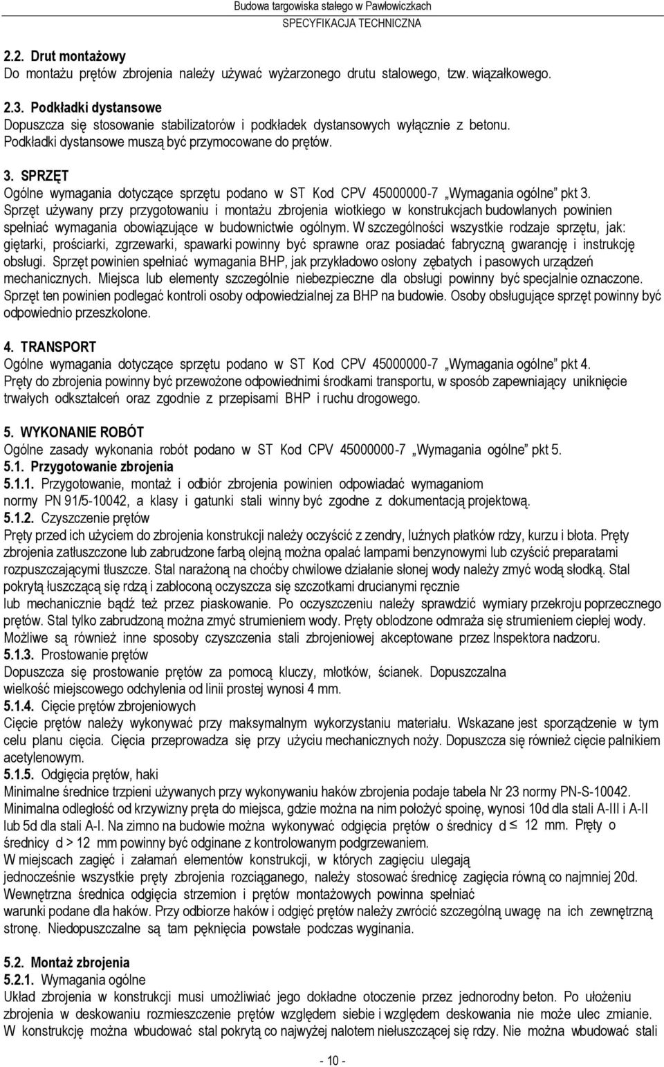 SPRZĘT Ogólne wymagania dotyczące sprzętu podano w ST Kod CPV 45000000-7 Wymagania ogólne pkt 3.