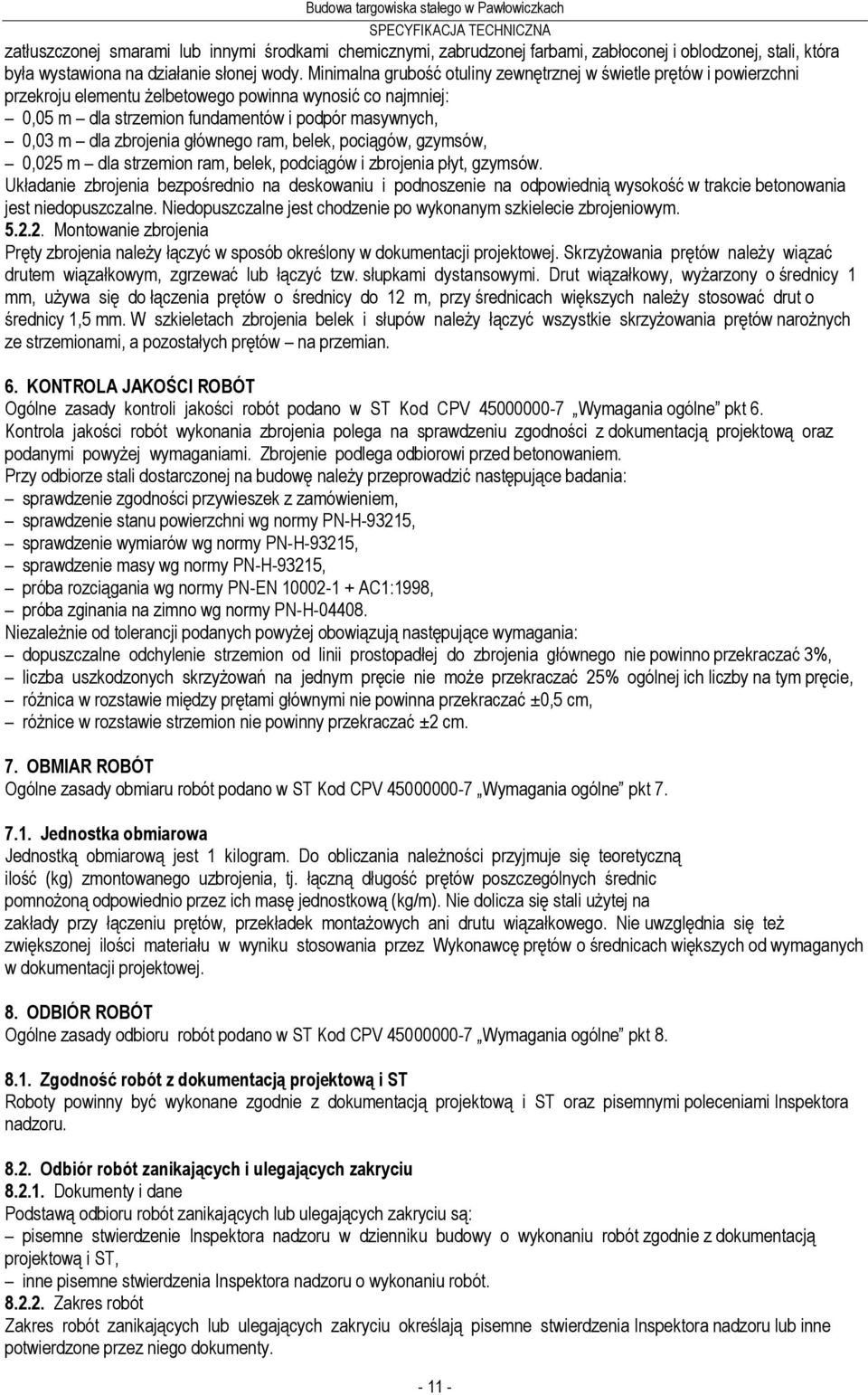 zbrojenia głównego ram, belek, pociągów, gzymsów, 0,025 m dla strzemion ram, belek, podciągów i zbrojenia płyt, gzymsów.