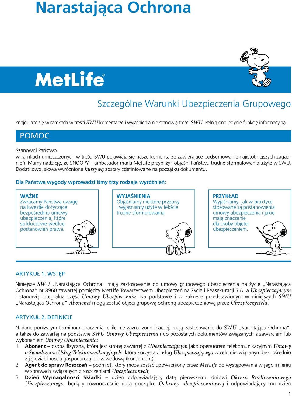 Mamy nadzieję, że SNOOPY ambasador marki MetLife przybliży i objaśni Państwu trudne sformułowania użyte w SWU. Dodatkowo, słowa wyróżnione kursywą zostały zdefiniowane na początku dokumentu.