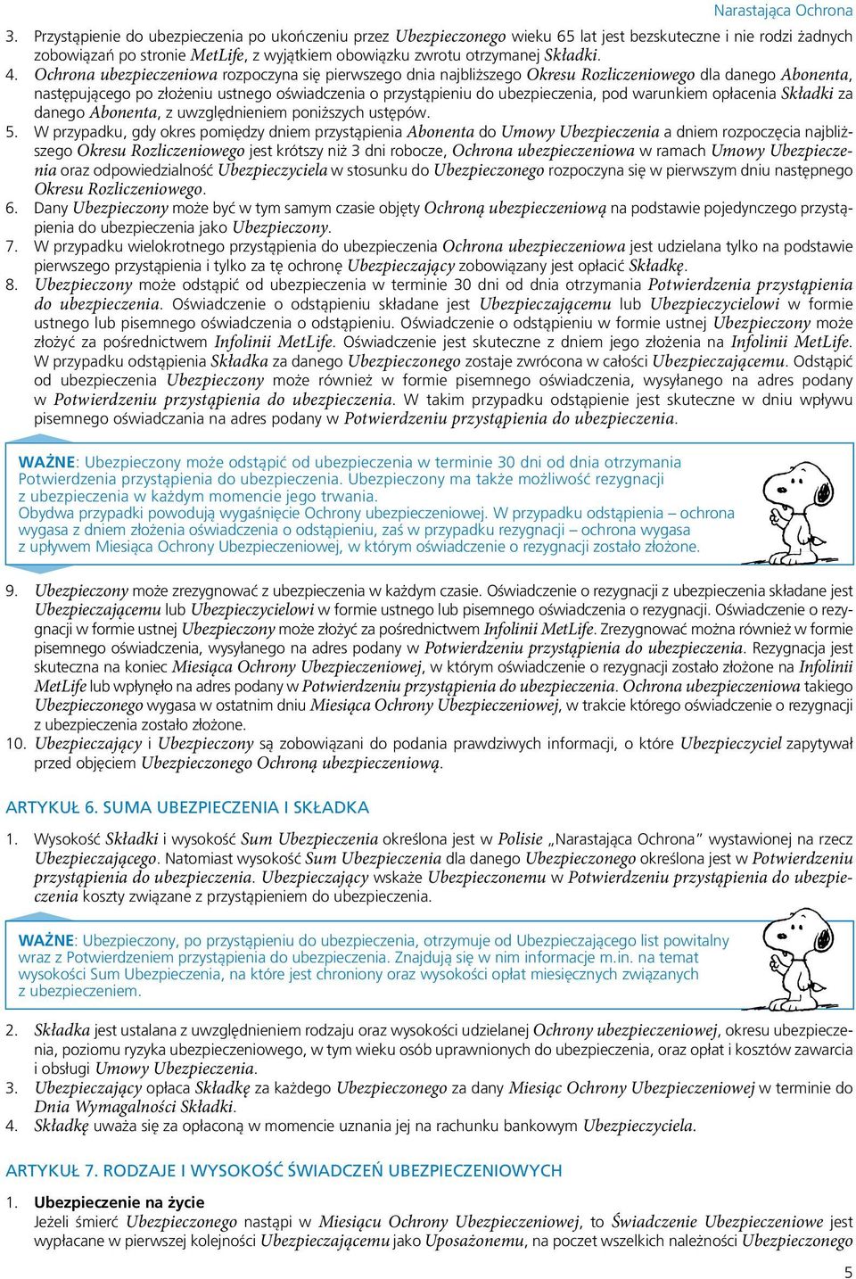 warunkiem opłacenia Składki za danego Abonenta, z uwzględnieniem poniższych ustępów. 5.