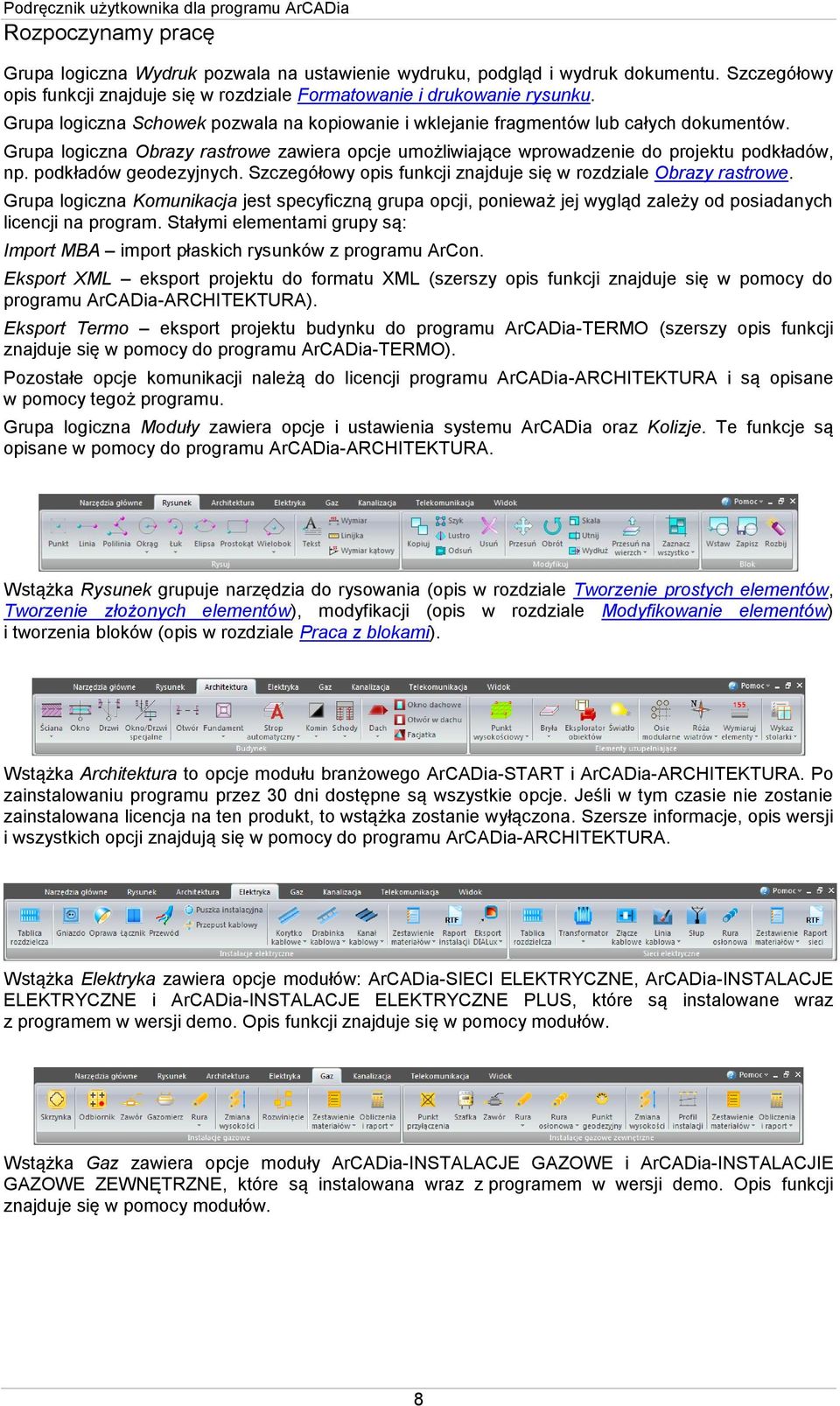 podkładów geodezyjnych. Szczegółowy opis funkcji znajduje się w rozdziale Obrazy rastrowe.